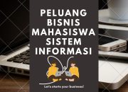 Ini Dia Peluang Bisnis Untuk Mahasiswa Sistem Informasi