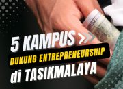 Ini dia, 5 Kampus dengan Lembaga Entrepreneurship di Tasikmalaya