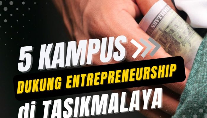 Ini dia, 5 Kampus dengan Lembaga Entrepreneurship di Tasikmalaya