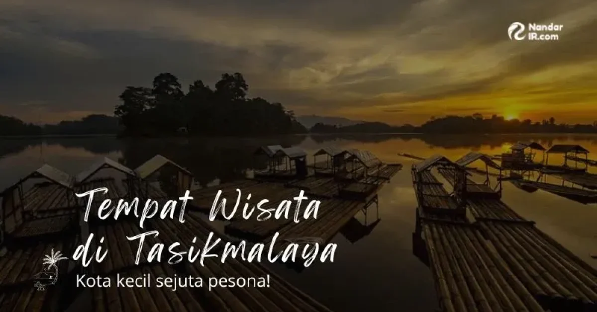 Menjelajahi Pesona Wisata Tasikmalaya: Si Mutiara dari Priangan Timur Tasikmalaya