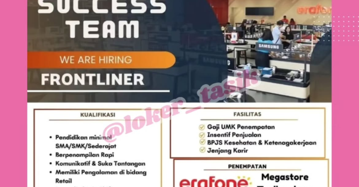 Butuh Cepat! Lowongan Frontliner Erafone Tasikmalaya Dibuka, Gaji UMK hingga BPJS Menanti
