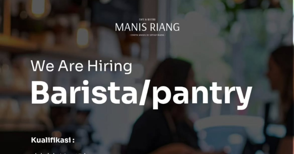 Lowongan Kerja Manis Riang Dibuka, Simak Syarat, Fasilitas, dan Cara Melamar Posisi Barista/Pantry